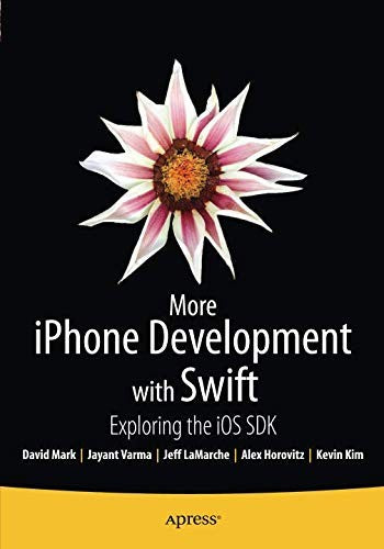 More iPhone Development with Swift Exploring the iOS SDK