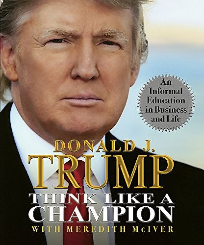 Think Like a Champion An Informal Education in Business and Life