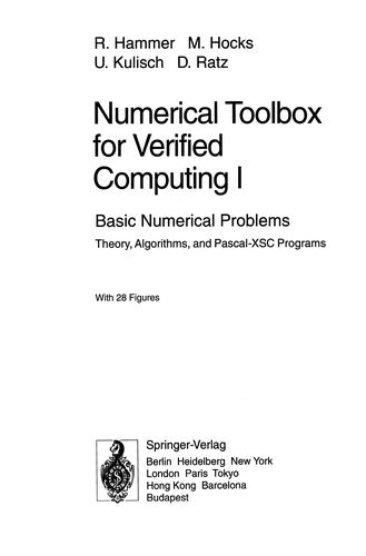 Numerical Toolbox for Verified Computing I Basic Numerical Problems Theory, Algorithms, and Pascal-XSC Programs