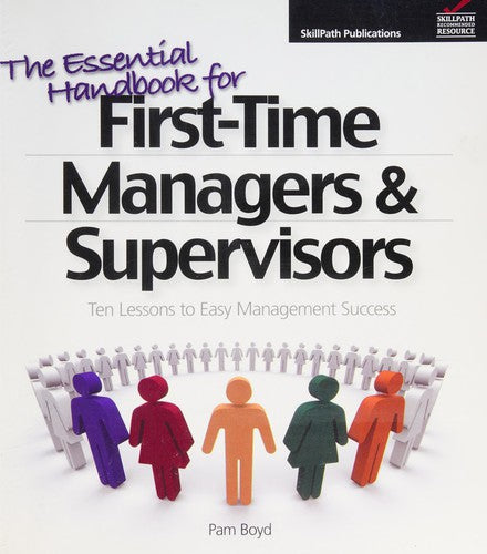 The Essential Handbook for First-time Managers & Supervisors Ten Lessons to Easy Management Success