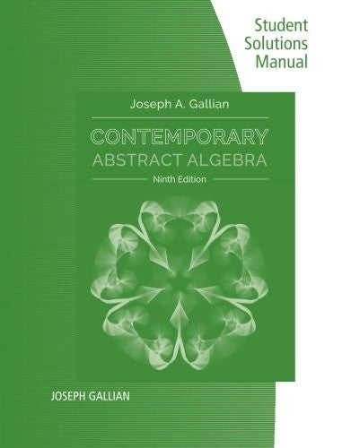 Student Solutions Manual for Gallian's Contemporary Abstract Algebra, 9th