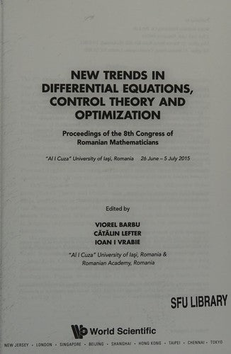 New Trends in Differential Equations, Control Theory, and Optimization Proceedings of the 8th Congress of Romanian Mathematicians: 8th Congress of Romanian Mathematicians, "Al I Cuza" University of Iasi, Romania, 26 June-5 July 2015