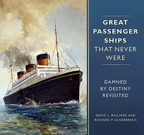 Great Passenger Ships that Never Were Damned by Destiny Revisited