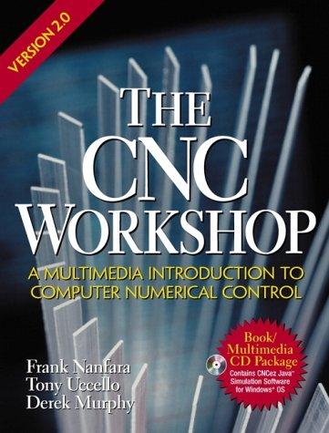The CNC Workshop A Multimedia Introduction to Computer Numerical Control