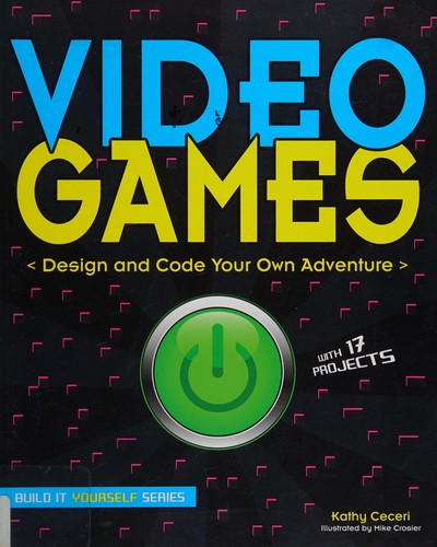 Video Games Design and Code Your Own Adventure