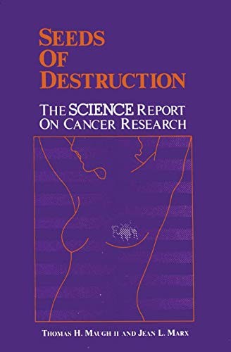 Seeds of Destruction The Science Report on Cancer Research