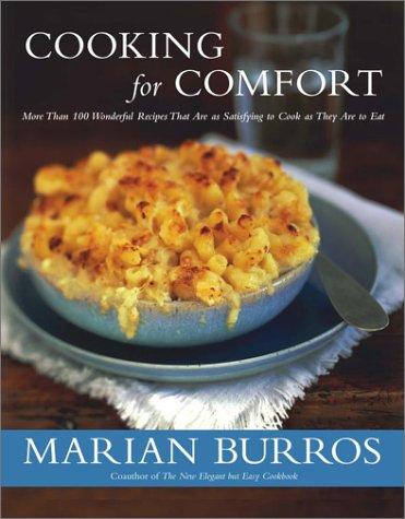 Cooking for Comfort More Than 100 Wonderful Recipes That Are As Satisfying to Cook As They Are to Eat