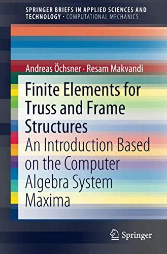 Finite Elements for Truss and Frame Structures An Introduction Based on the Computer Algebra System Maxima