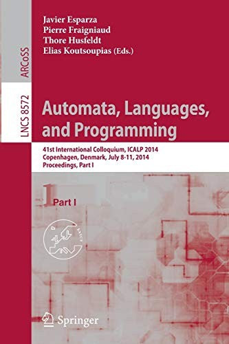 Automata, Languages, and Programming 41st International Colloquium, ICALP 2014, Copenhagen, Denmark, July 8-11, 2014, Proceedings