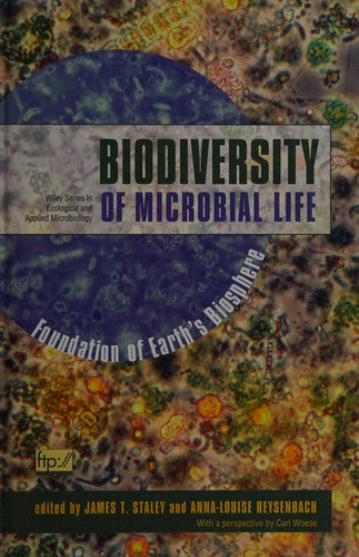 Biodiversity of Microbial Life: Foundation of Earth's Biosphere (Wiley Series in Ecological and Applied Microbiology)
