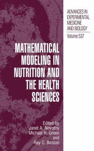 Mathematical Modeling in Nutrition and the Health Sciences (Advances in Experimental Medicine and Biology, 537)