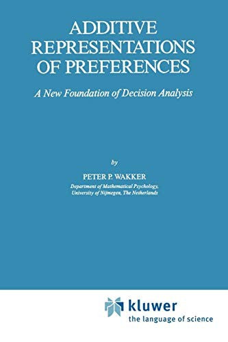 Additive Representations of Preferences A New Foundation of Decision Analysis