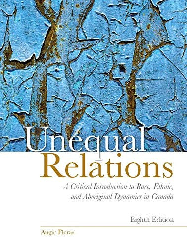 Unequal Relations A Critical Introduction to Race, Ethnic, and Aboriginal Dynamics in Canada