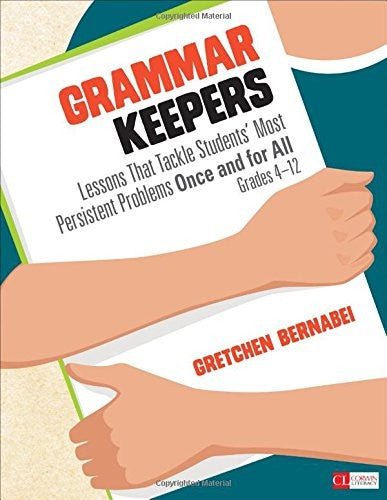 Grammar Keepers Lessons That Tackle Students' Most Persistent Problems Once and for All, Grades 4-12