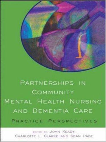 Partnerships In Community Mental Health Nursing And Dementia Care: Practice Perspectives