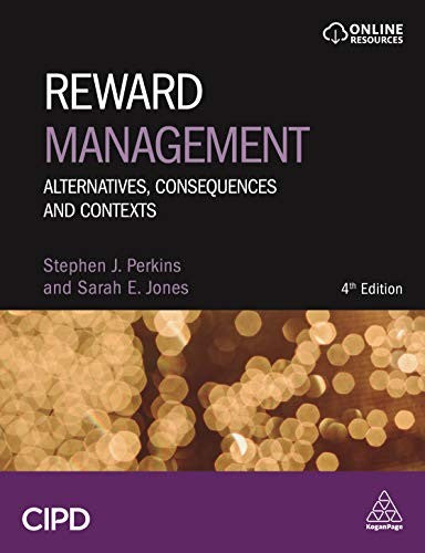 Reward Management Alternatives, Consequences and Contexts