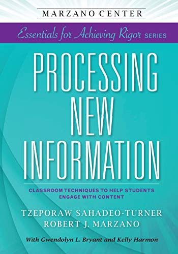 Processing New Information Classroom Techniques to Help Students Engage with Content