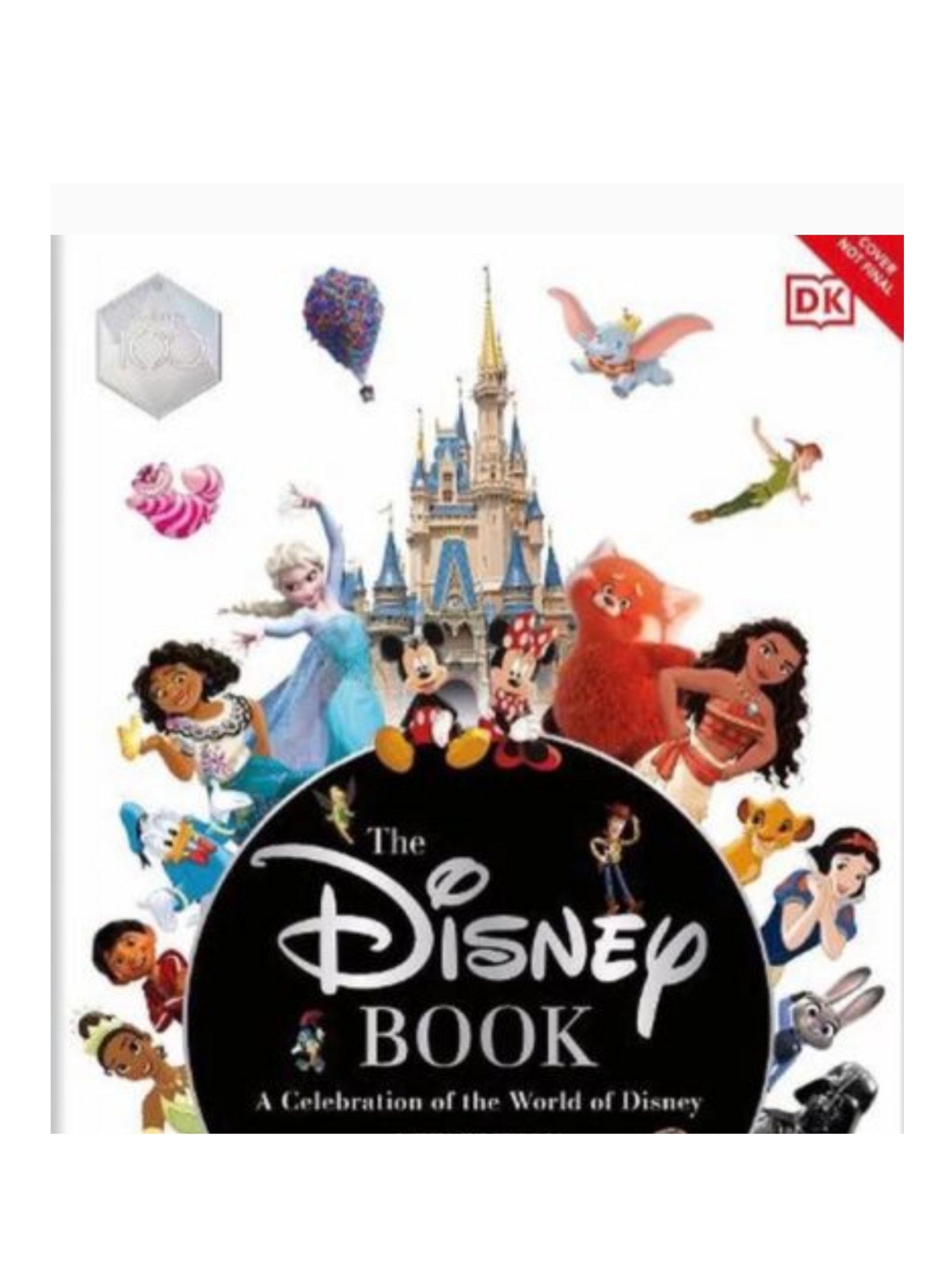 The Disney Book New Edition: A Celebration of the World of Disney: Centenary Edition