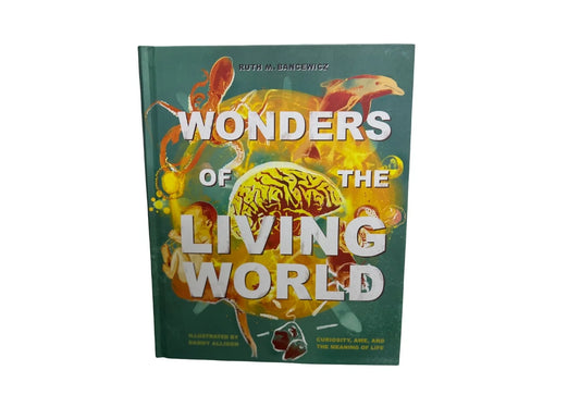Wonders of the Living World (Illustrated Hardback): Curiosity, awe, and the meaning of life