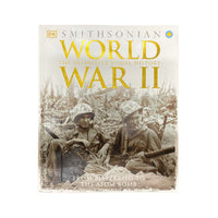 World War II The Definitive Visual History from Blitzkrieg to the Atom Bomb