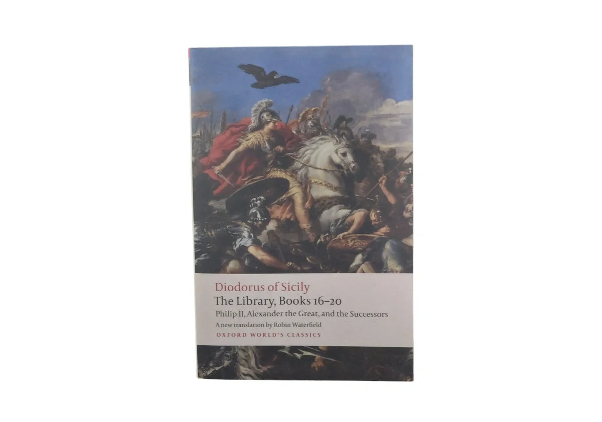 The Library, Books 16-20: Philip II, Alexander the Great, and the Successors (Oxford World's Classics)