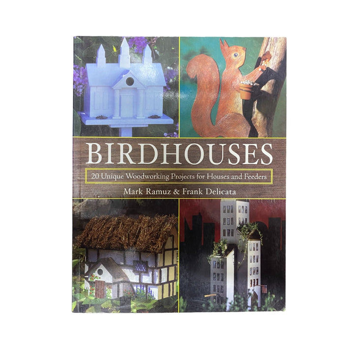 Birdhouses 20 Unique Woodworking Projects for Houses and Feeders
