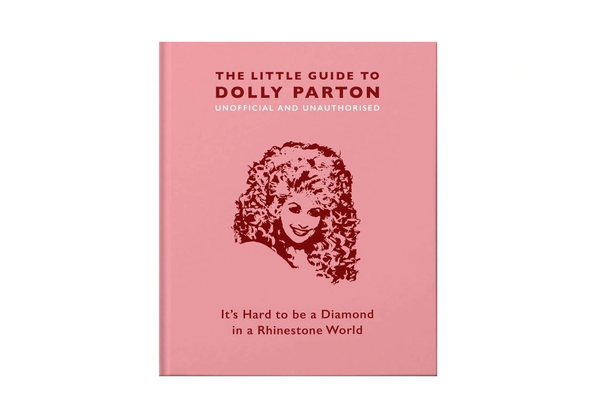 The Little Guide to Dolly Parton: It’s Hard to be a Diamond in a Rhinestone World