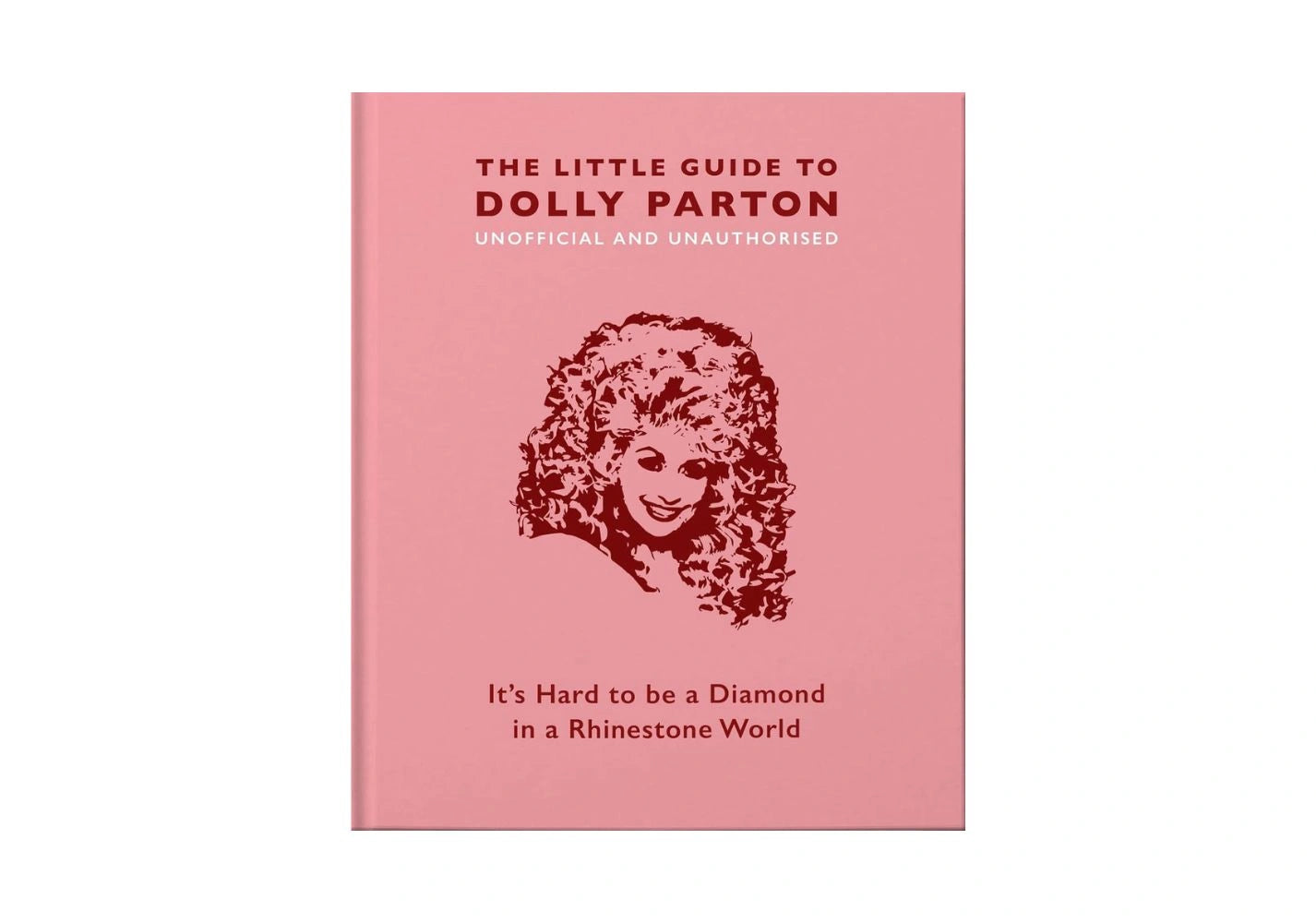 The Little Guide to Dolly Parton: It’s Hard to be a Diamond in a Rhinestone World