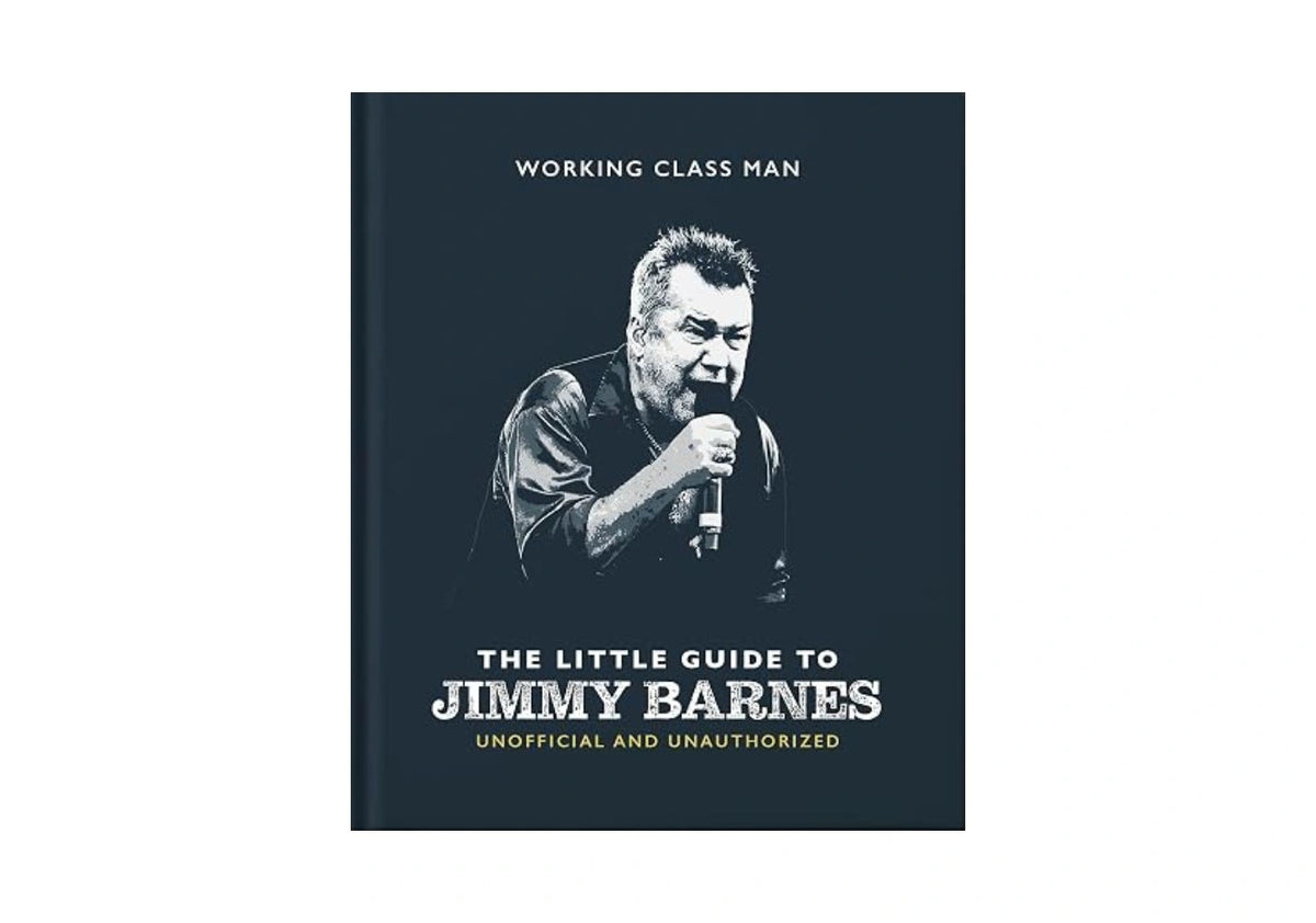 The Little Guide to Jimmy Barnes: Working Class Man (The Little Book of...)