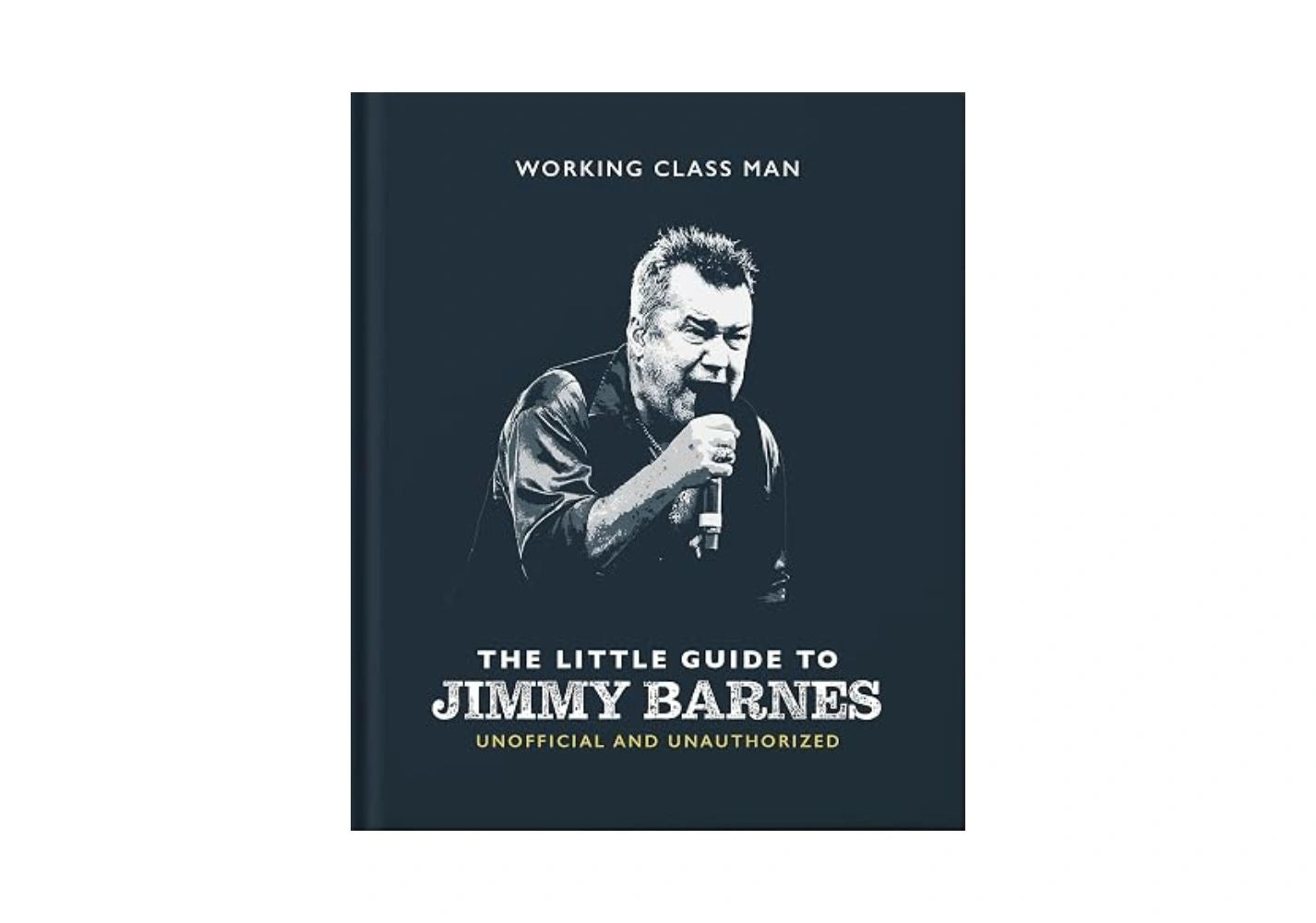 The Little Guide to Jimmy Barnes: Working Class Man (The Little Book of...)