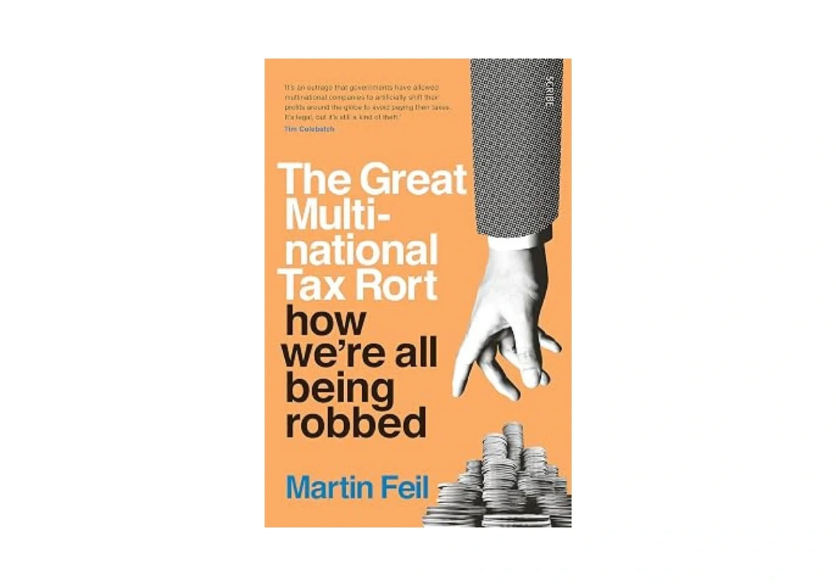 The Great Multinational Tax Rort: how we're all being robbed