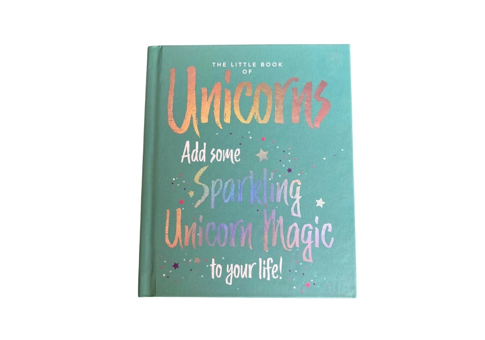 The Little Book of Unicorns - Add Some Sparkling Unicorn Magic to your Life