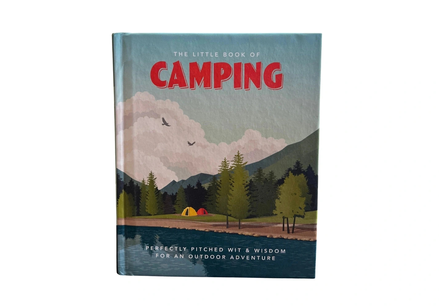 The Little Book of Camping: From Canvas to Campervan (Little Books of Nature & the Great Outdoors)