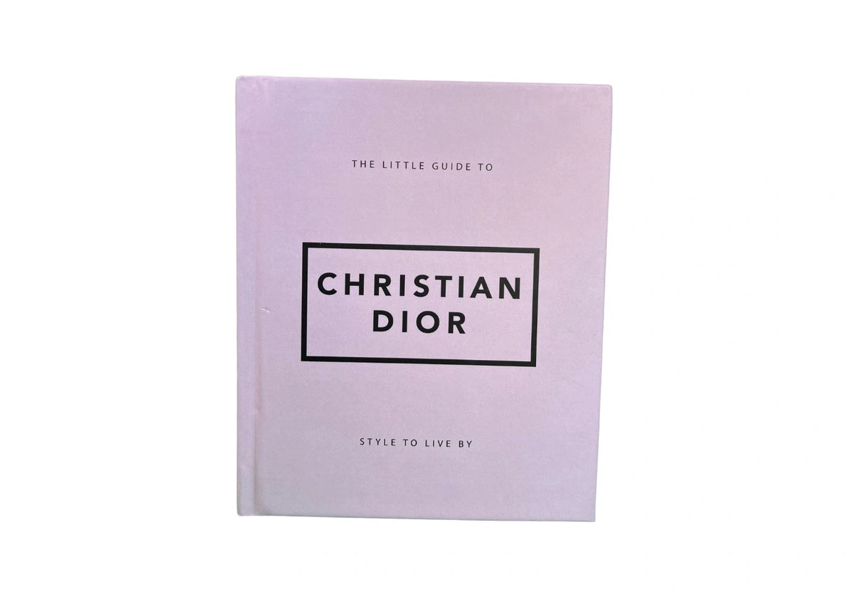 The Little Guide to Christian Dior: Style to Live By