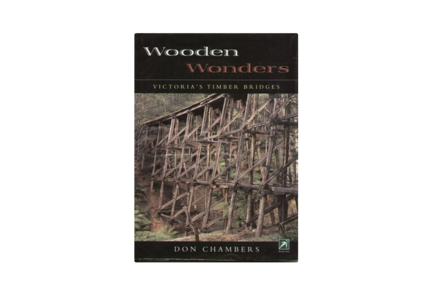 Wooden Wonders Victoria's Timber Bridges