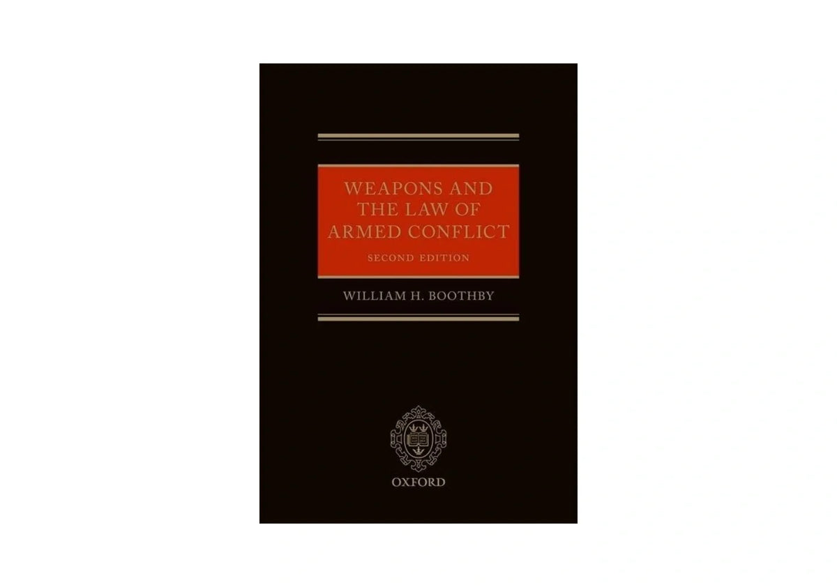 Weapons and the Law of Armed Conflict (Oxford Studies in Anthropological Linguistics)