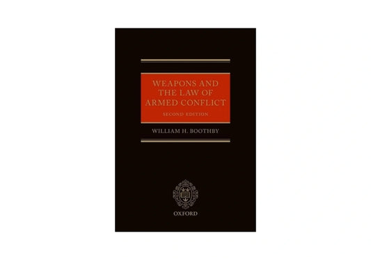 Weapons and the Law of Armed Conflict (Oxford Studies in Anthropological Linguistics)