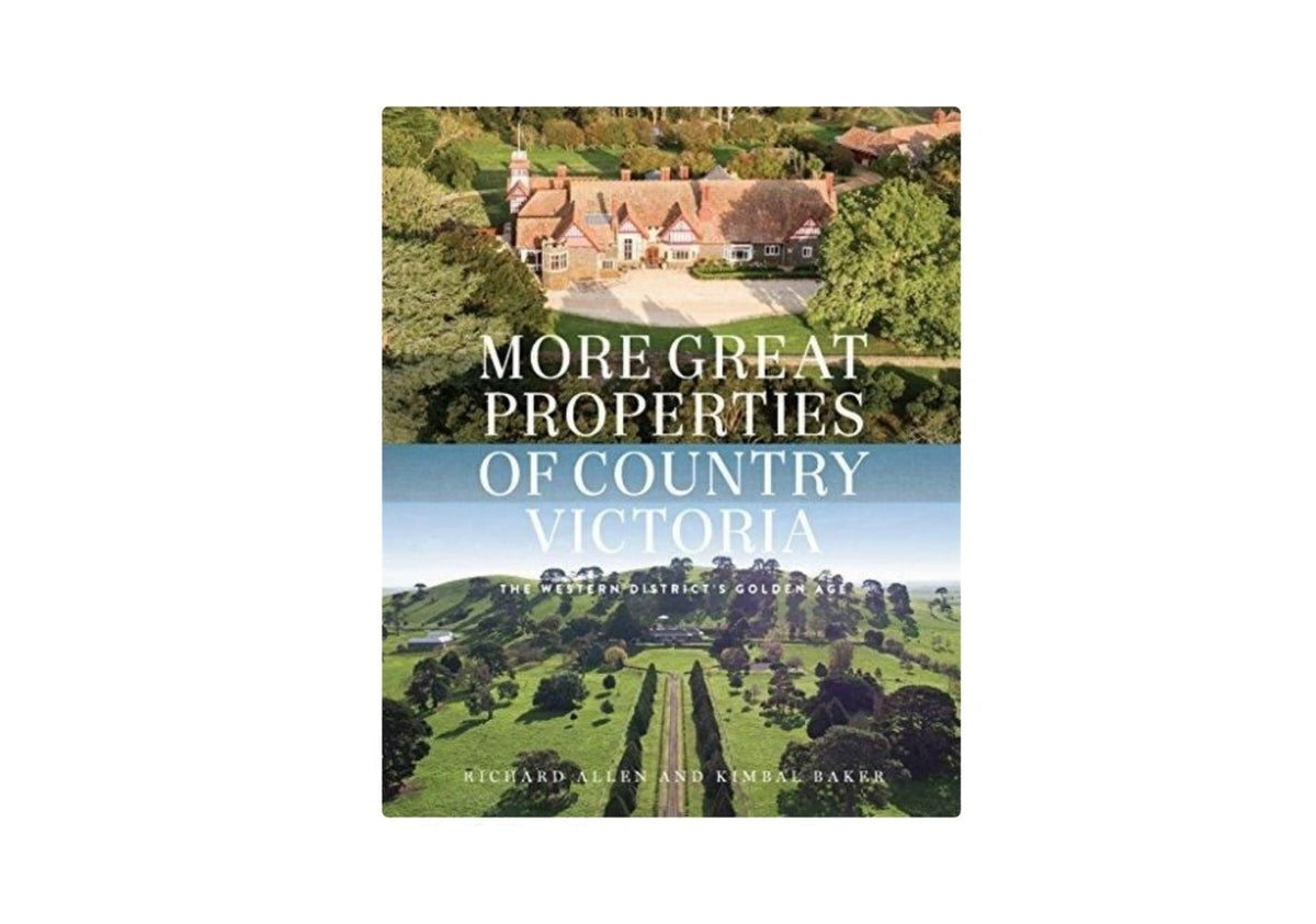More Great Properties of Country Victoria The Western District's Golden Age