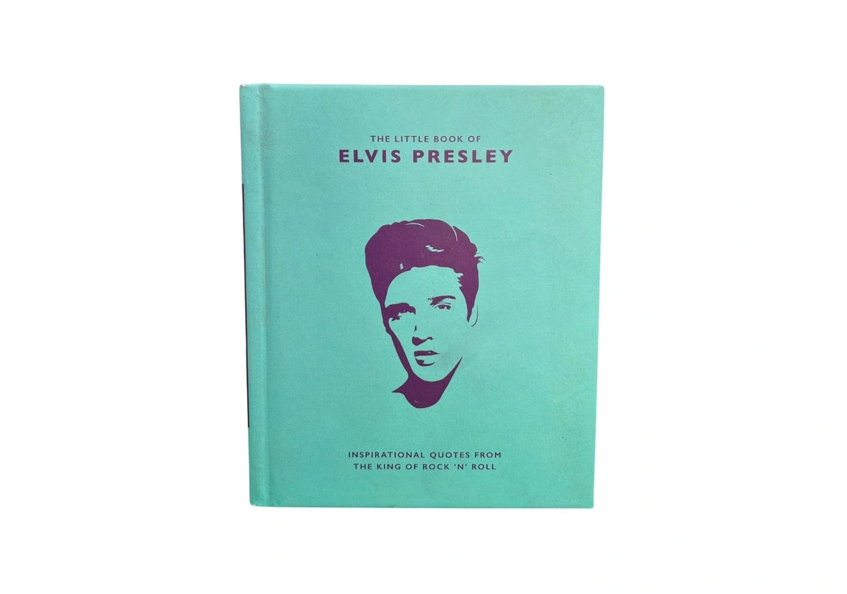 The Little Book of Elvis Presley Inspirational Quotes from the King of Rock 'n' Roll