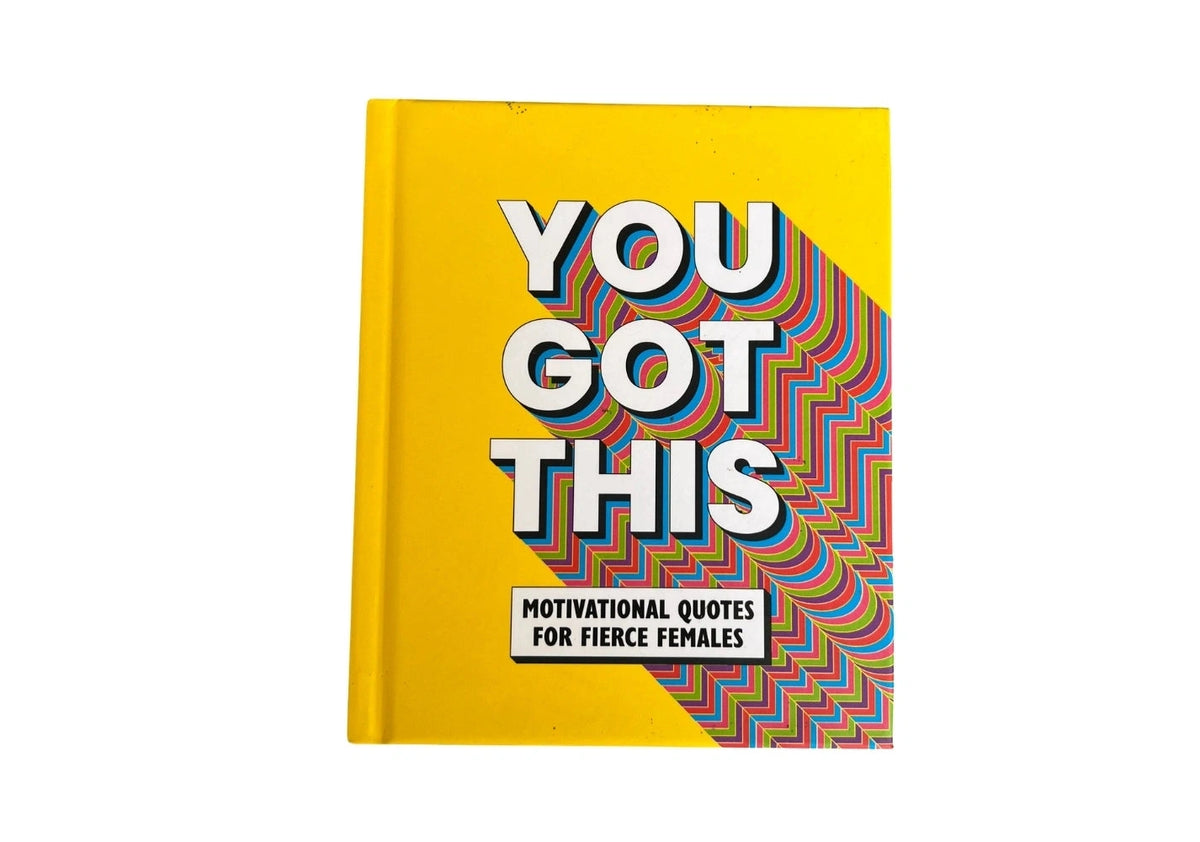 You Got This: Motivational quotes for fierce females