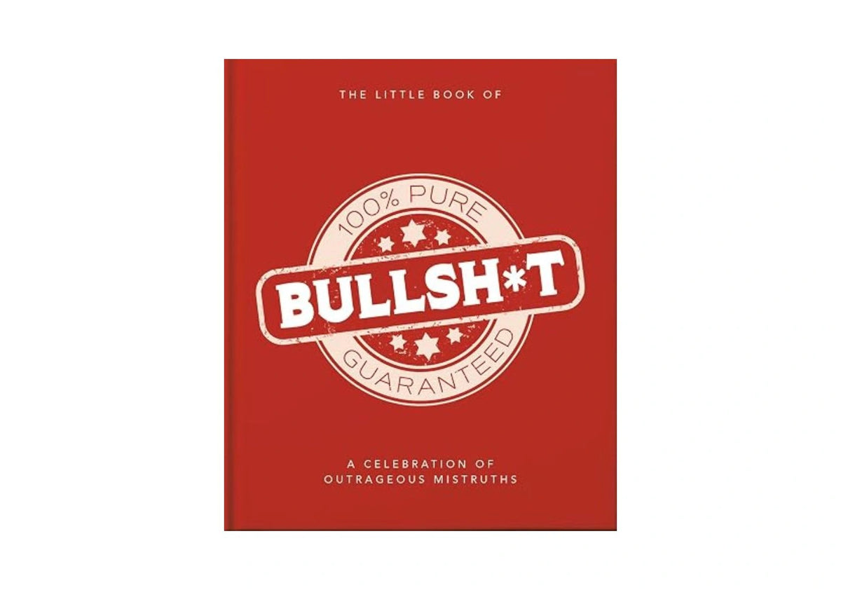 The Little Book of Bullshit: A Load of Lies too Good to be True (The Little Books of Lifestyle, Reference & Pop Culture, 19)