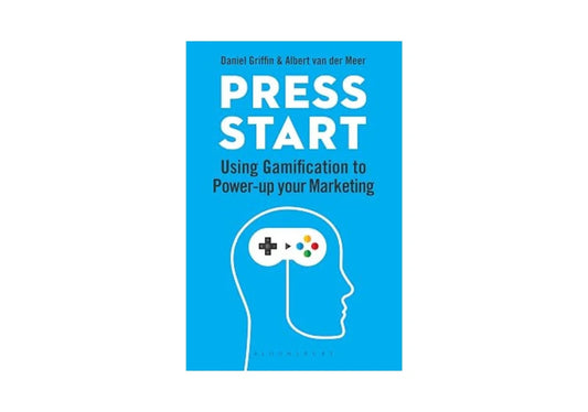 'Press Start: Using Gamification to Power-up your Marketing' by Daniel Griffin & Albert van der Meer