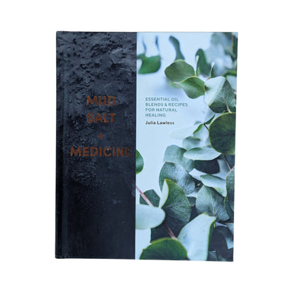 Mud, Salt and Medicine: Essential Oil Blends and Recipes for Natural Healing