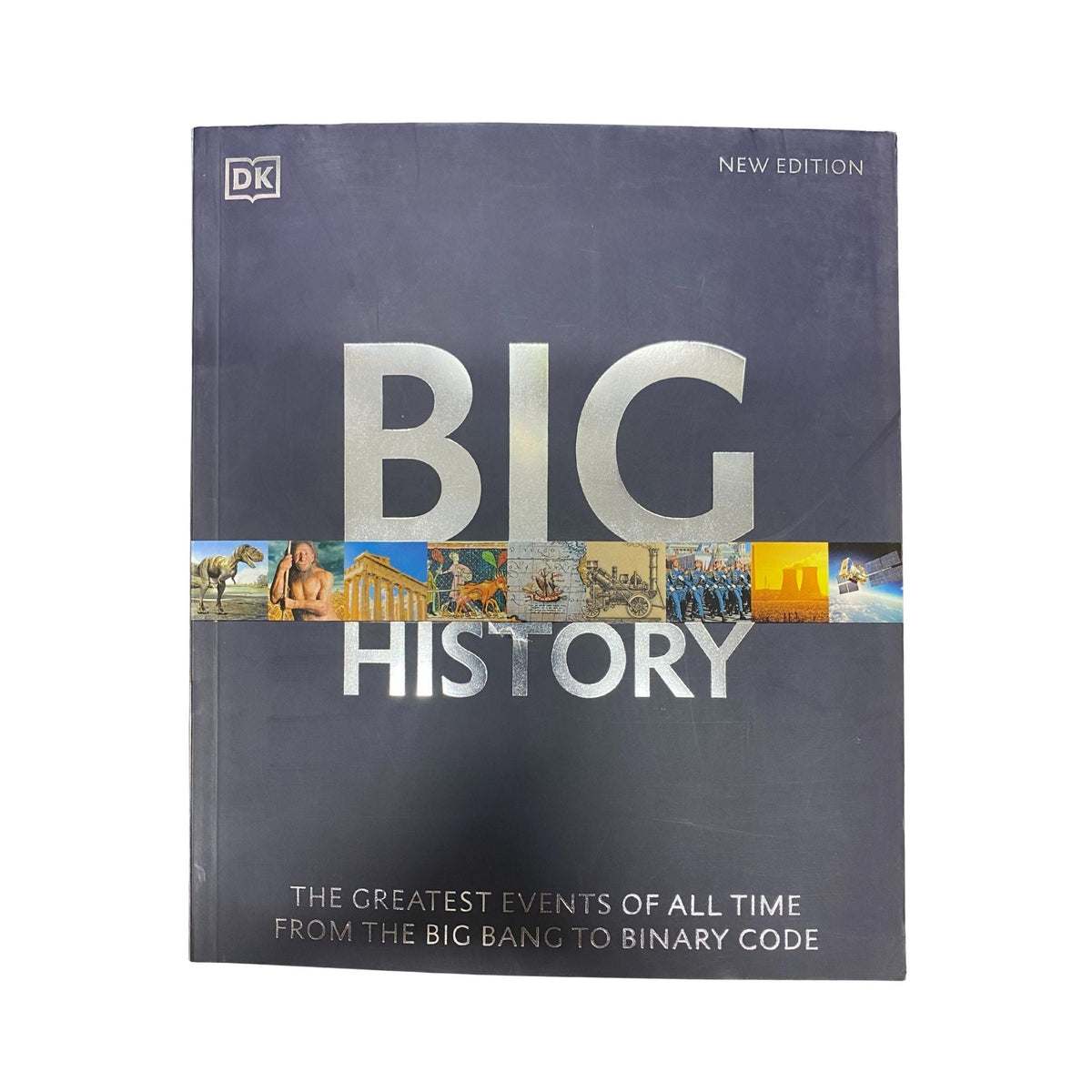 Big History The Greatest Events of All Time from the Birth of Stars to Binary Code