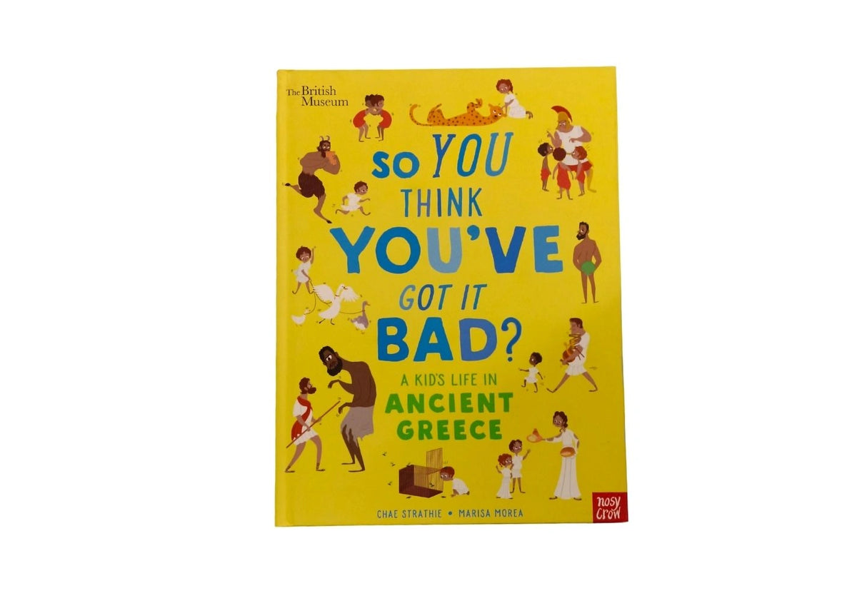 So You Think You've Got It Bad? A Kid's Life in Ancient Greece