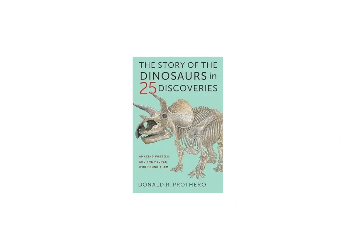 The Story of the Dinosaurs in 25 Discoveries: Amazing Fossils and the People Who Found Them