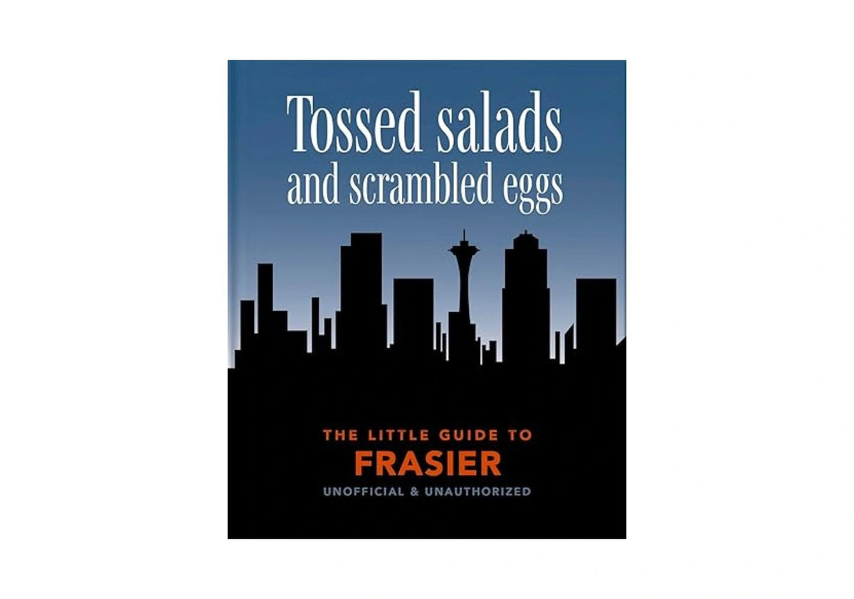 The Little Guide to Frasier: Tossed salads and scrambled eggs