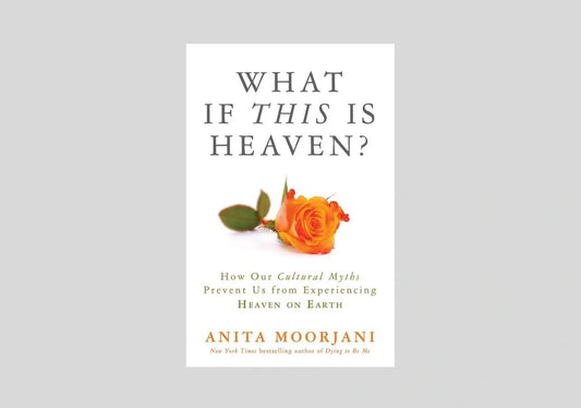 What If This Is Heaven?: How Our Cultural Myths Prevent Us from Experiencing Heaven on Earth