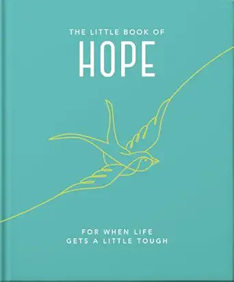 The Little Book of Hope: For when life gets a little tough (Little Books of Wellbeing)