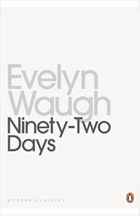 Ninety-Two Days: A Journey in Guiana And Brazil: A Journey in Guiana and Brazil, 1932 (Penguin Twentieth Century Classics)